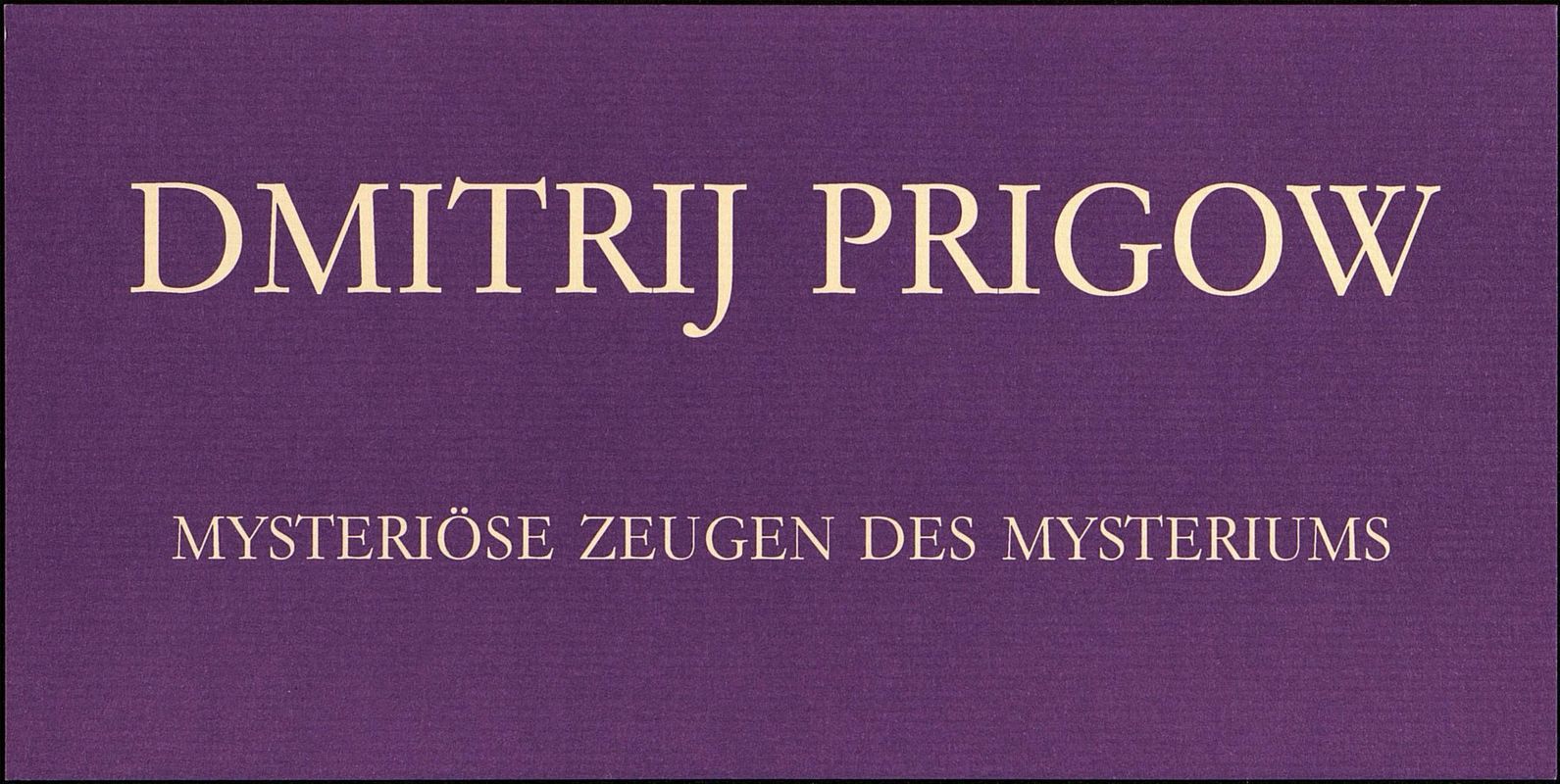 Dmitrij Prigow. Mysteriose Zeugen des Mysteriums