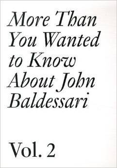 More Than You Wanted to Know About John Baldessari [vol.2]: 1975–2011