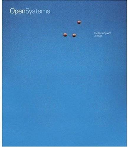 Open Systems. Rethinking Art c. 1970