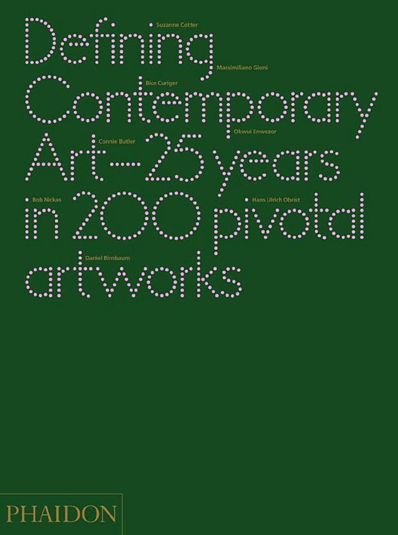 Defining Contemporary Art — 25 Years in 200 Pivotal Artworks
