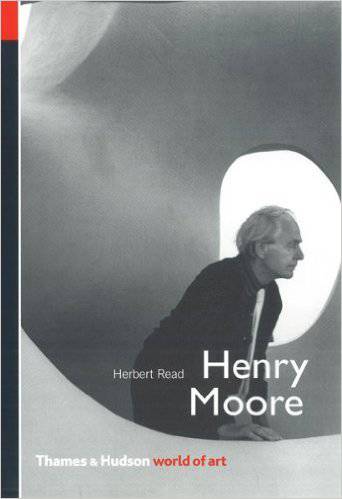 Henry Moore: A Study of His Life and Work
