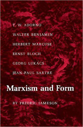 Marxism and Form: Twentieth‑Century Dialectical Theories of Literature