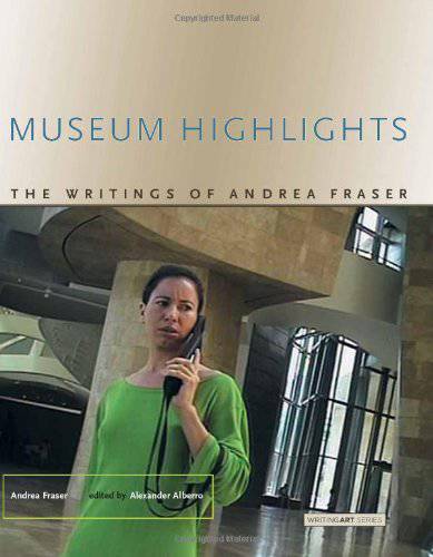 Museum Highlights. The Writings of Andrea Fraser