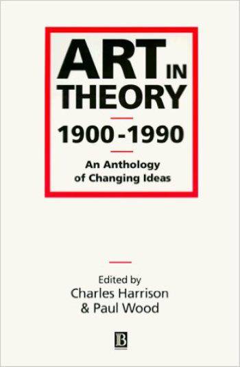 Art in Theory. 1900–1990. An Anthology of Changing Ideas.