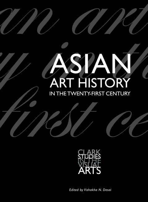 Asian Art History in the Twenty‑First Century