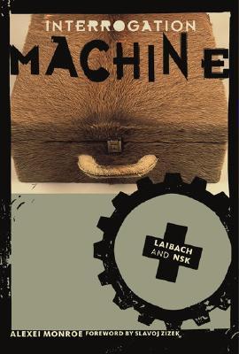 Interrogation Machine: Laibach and NSK
