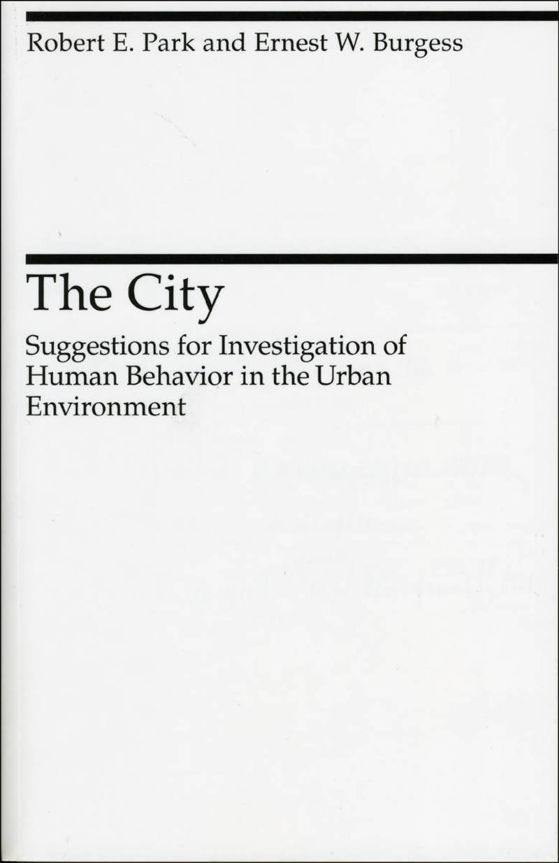 The City. Suggestions for Ivestigation of Human Behavior in the Urban Environment