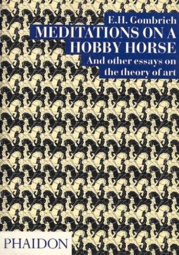 Meditations on a Hobby Horse. And the Other Essays on the Theory of Art