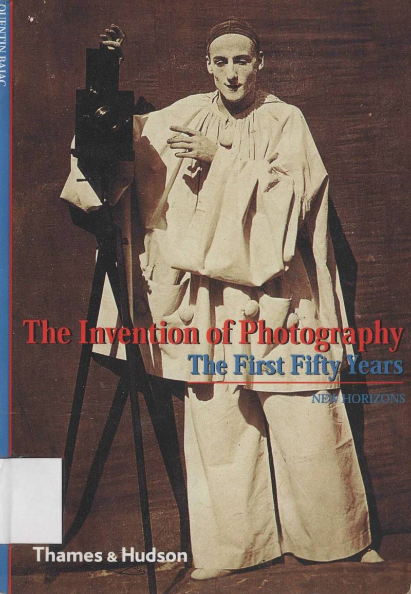 The Invention of Photography: The First Fifty Years
