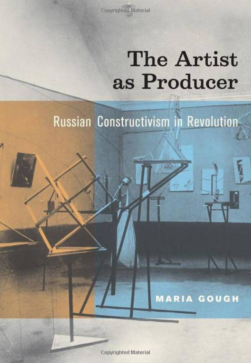 The Artist as Producer. Russian Constructivism in Revolution