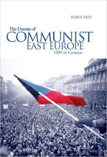 The Demise of Communist East Europe: 1989 in Context