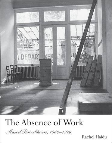 The Absence of Work. Marcel Broodthaers, 1964–1976