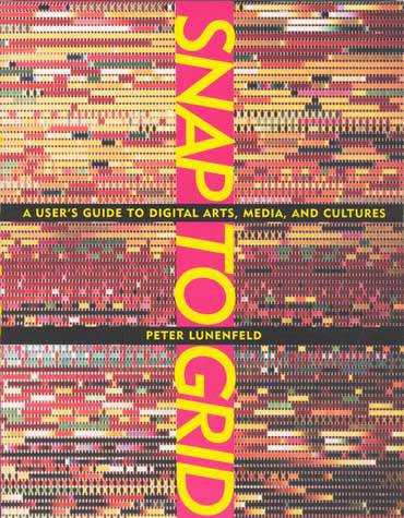 Snap to Grid: A User's Guide to Digital Arts, Media, and Cultures