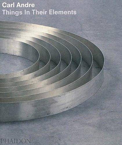 Carl Andre: Things in Their Elements