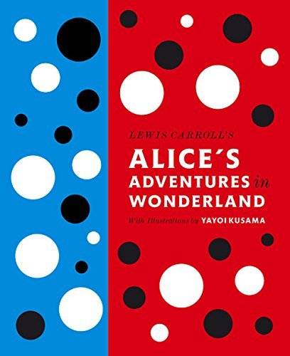 Alice's Adventures in Wonderland: With Artwork by Yayoi Kusama