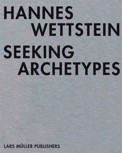 Hannes Wettstein: seeking archetypes