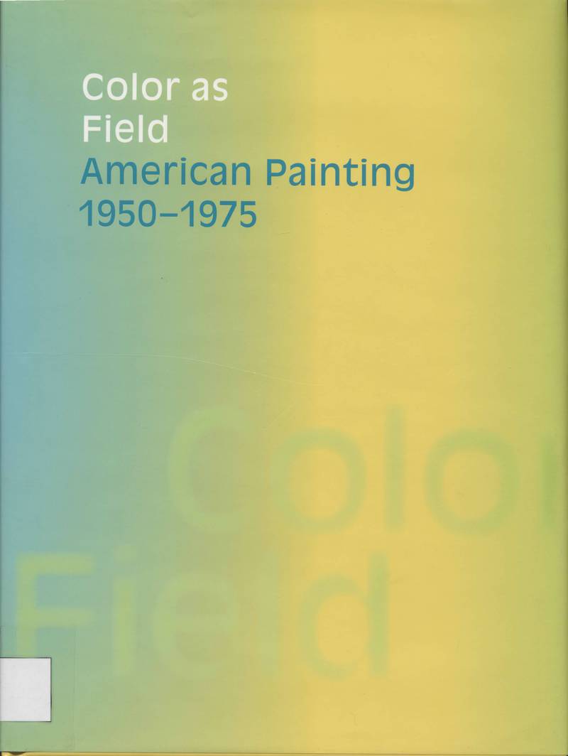 Color as Field. American Painting 1950–1975