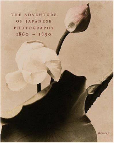 The Adventure of Japanese Photography 1860–1890