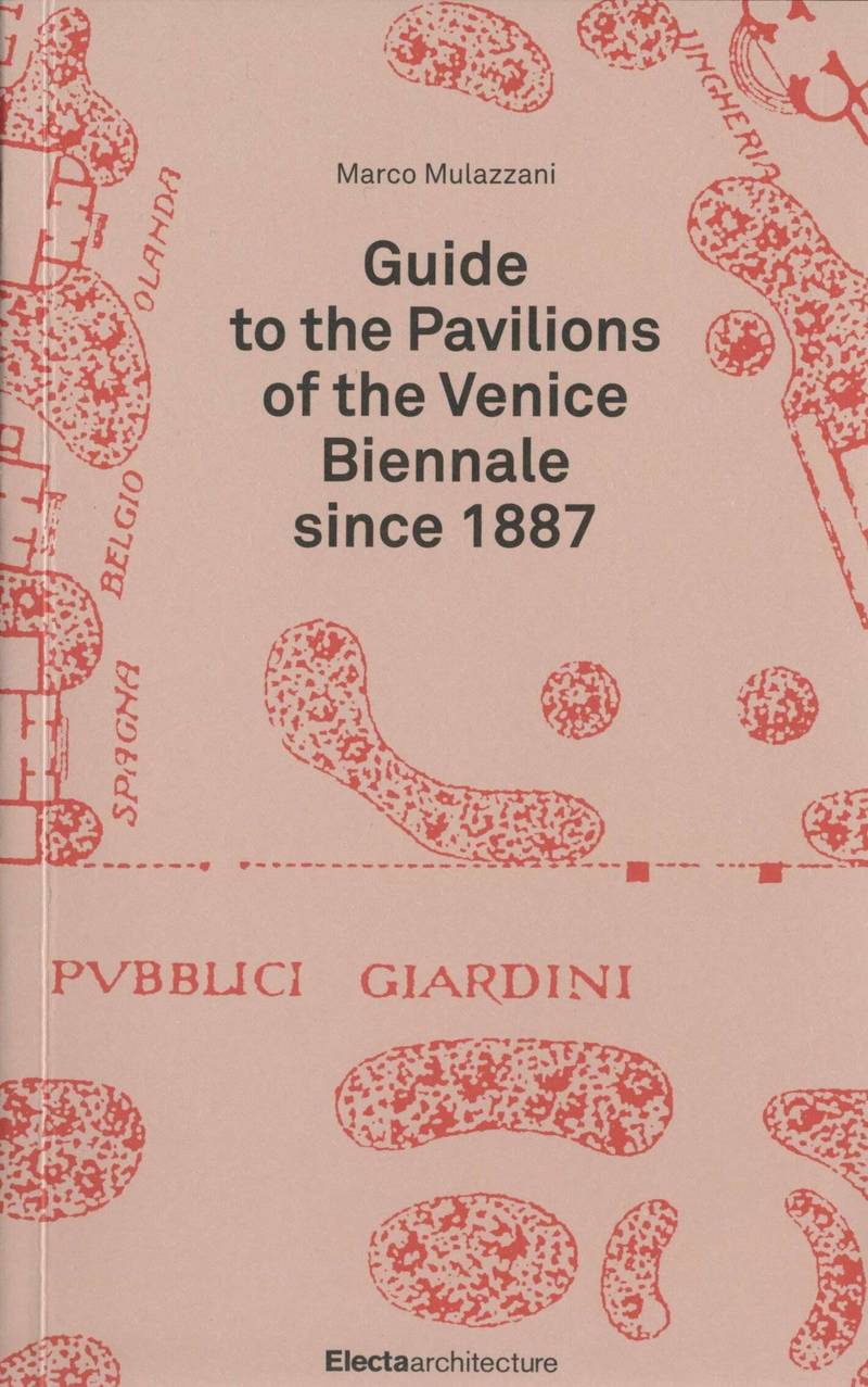 Guide to the Pavilions of the Venice Biennale cince 1887