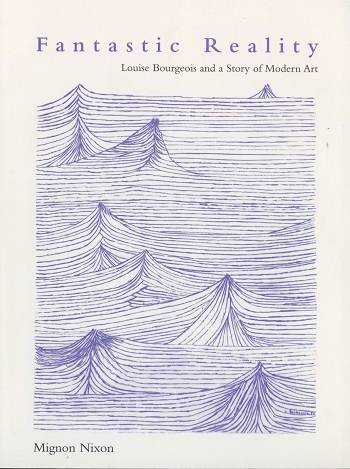 Fantastic reality: Louise Bourgeois and a story of modern art