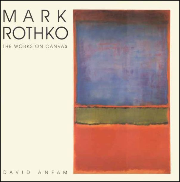 Mark Rothko. The Works on Canvas: Catalogue Raisonne