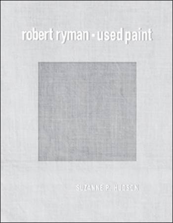 Robert Ryman: Used paint