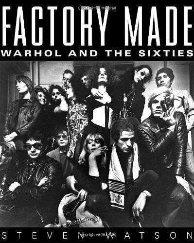 Factory Made: Warhol and the Sixties
