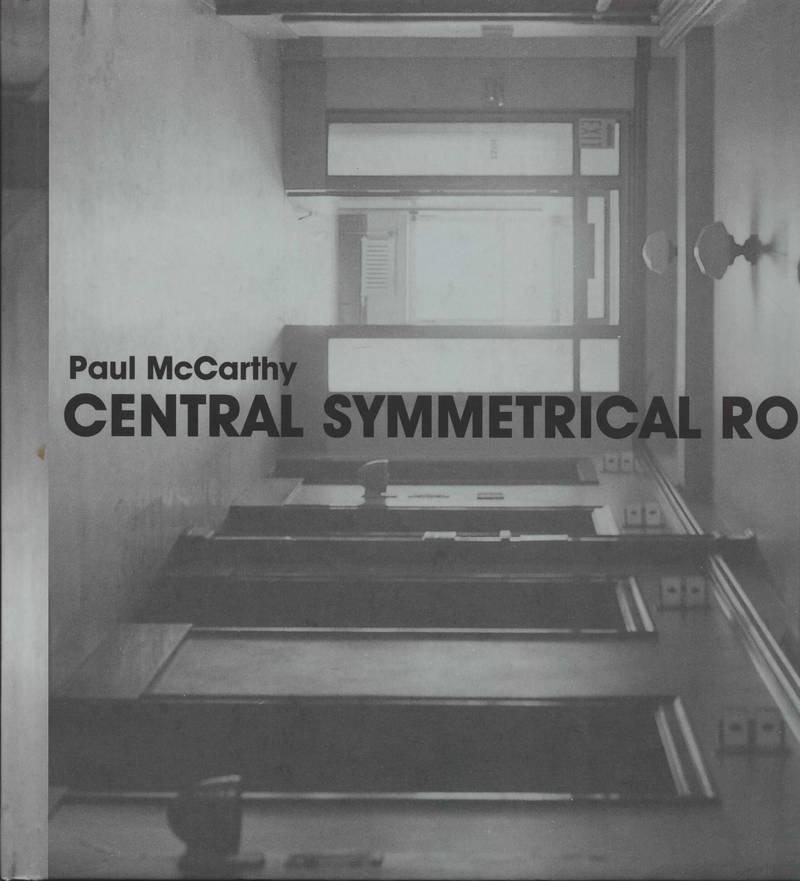 Paul McCarthy: Central Symmetrical Rotation Movement. Three Installations, Two Films
