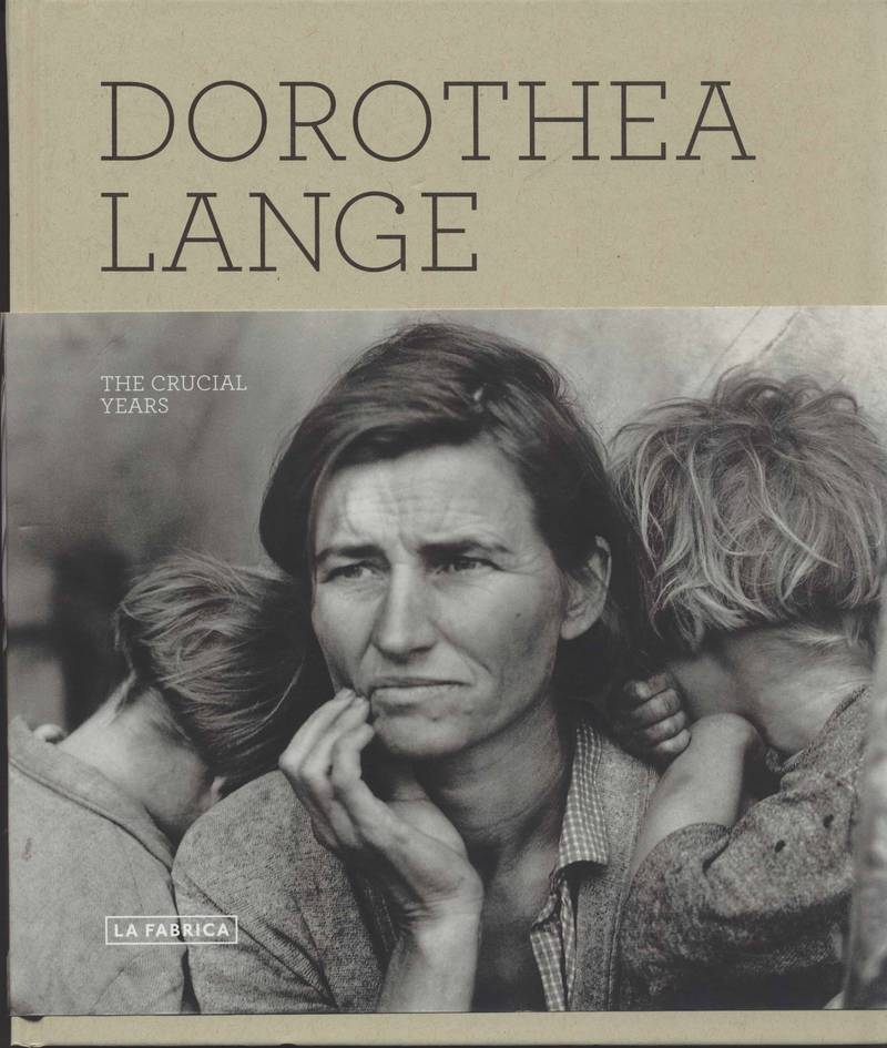 Dorothea Lange: The Crucial Years 1930–1946