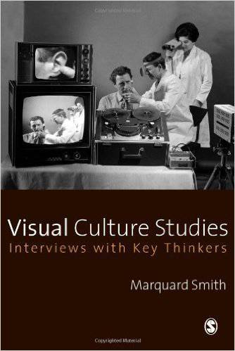 Visual Culture Studies: Interviews with Key Thinkers