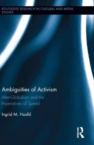 Ambiguities of Activism: Alter‑Globalism and the Imperatives of Speed
