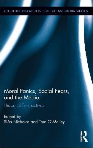 Moral Panics, Social Fears, and the Media: Historical Perspectives