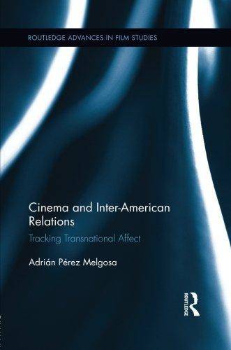 Cinema and Inter‑American Relations: Tracking Transnational Affect