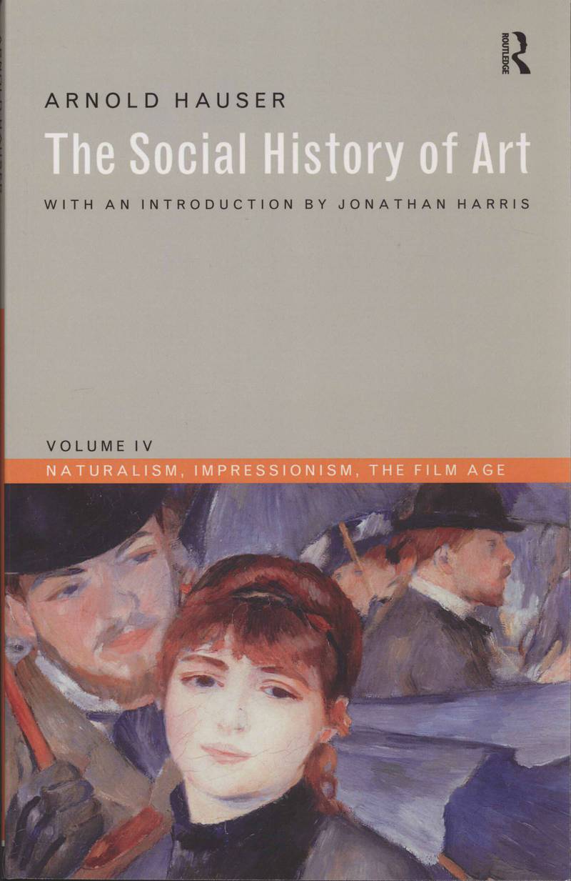 The Social History of Art. Vol. 4. Naturalism, Impressionism, The Film Age