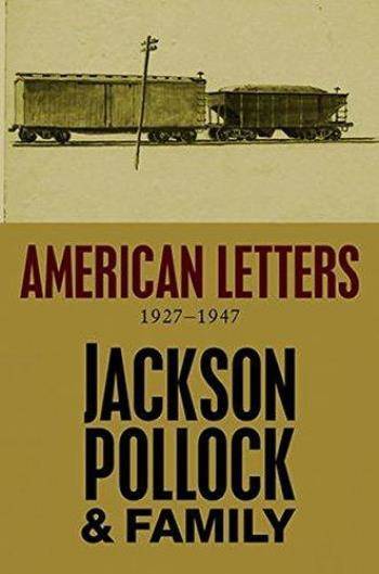 Jackson Pollock. American Letters: 1927–1947