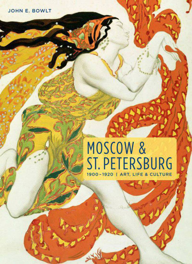 Moscow & St. Petersburg 1900–1920: Art, Life, & Culture of the Russian Silver Age