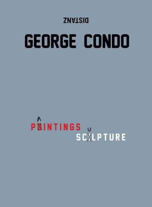 George Condo: Paintings and Sculptures