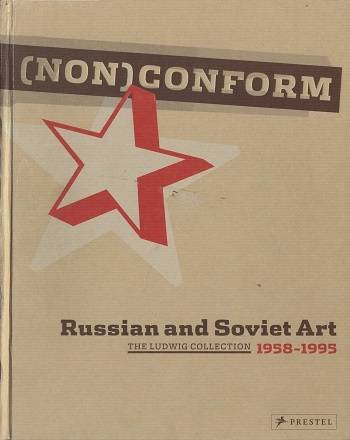 (Non)conform. Russian and Soviet Art 1958–1995. Ludwig collection