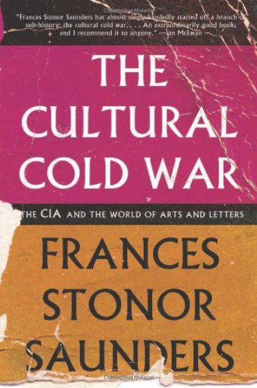 The Cultural Cold War: the CIA and the World of Arts and Letters
