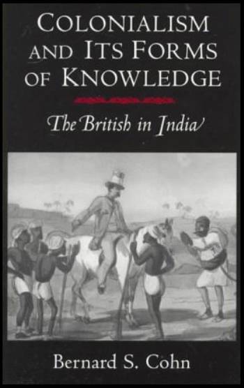 Colonialism and Its Forms of Knowledge: the British in India