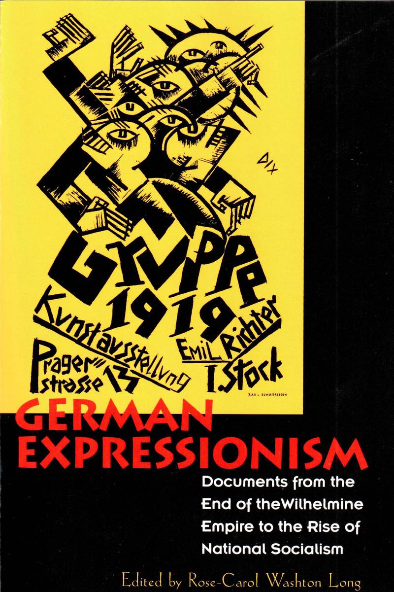 German Expressionism: Documents From the End of the Wilhelmine Empire to the Rise of National Socialism