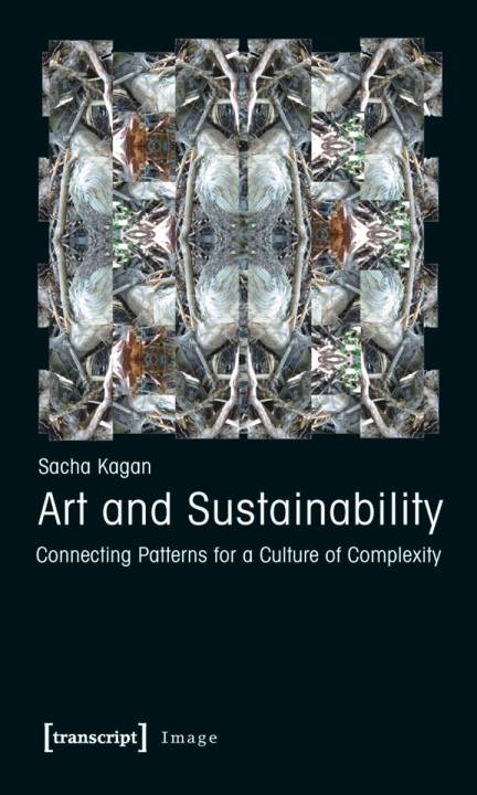 Art and Sustainability: Connecting Patterns for a Culture of Complexity
