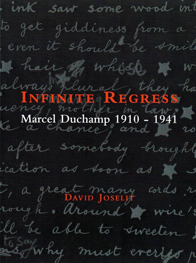 Infinite Regress: Marcel Duchamp 1910–1941