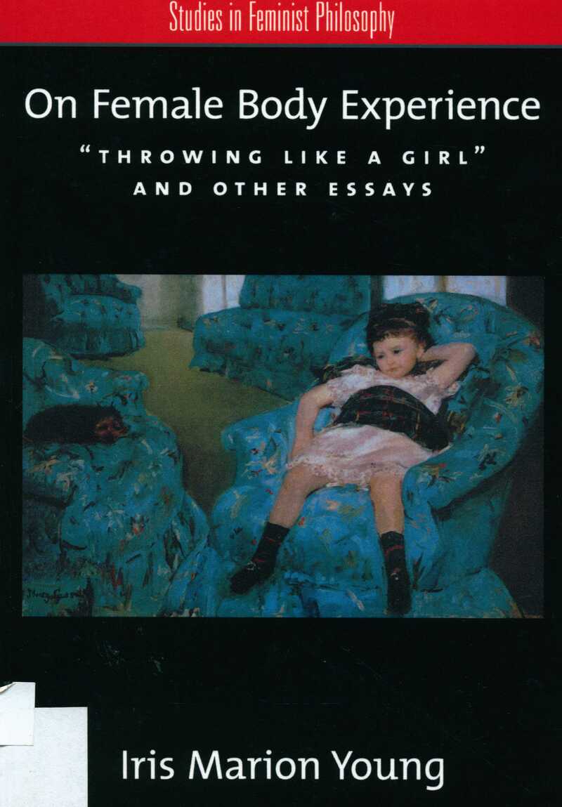On Female Body Experience: “Throwing Like a Girl” and Other Essays