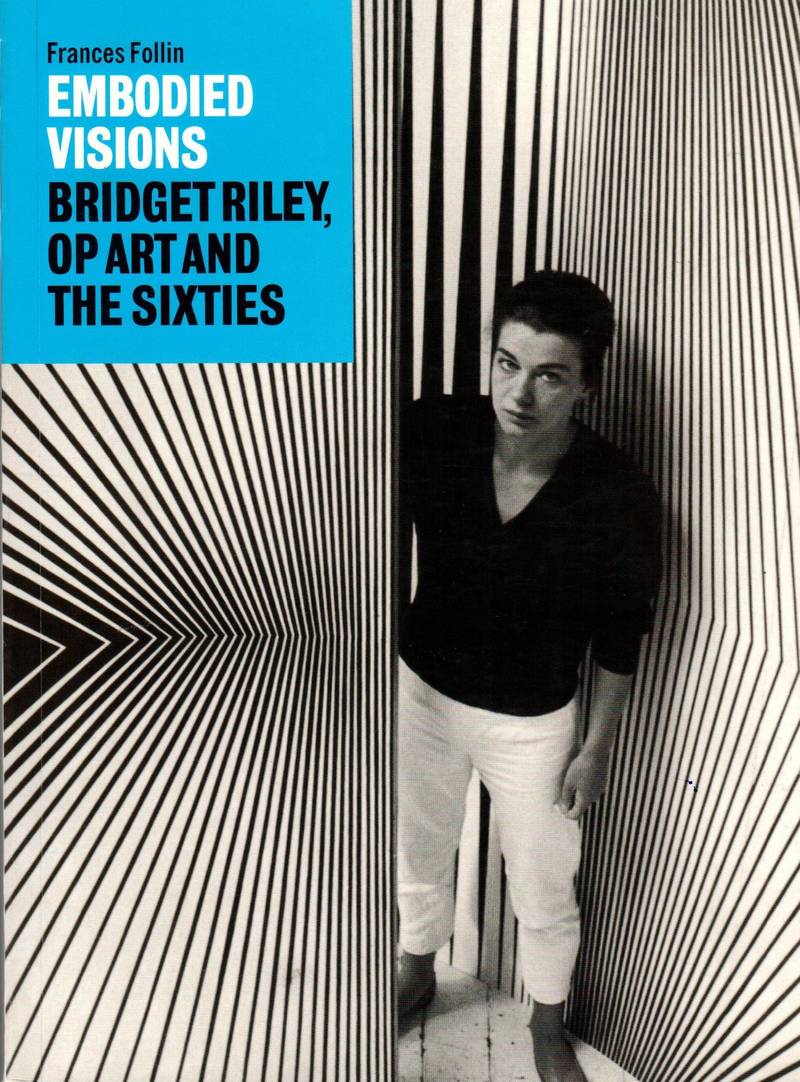 Embodied Visions: Bridget Riley, Op Art and the Sixties