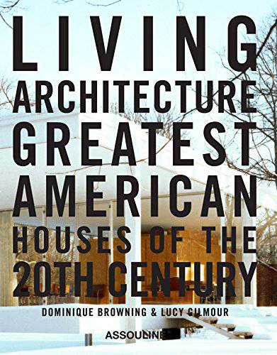 Living Architecture: Greatest American Houses of the 20th Century