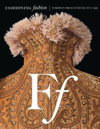 Fashioning Fashion: European Dress in Detail, 1700–1915