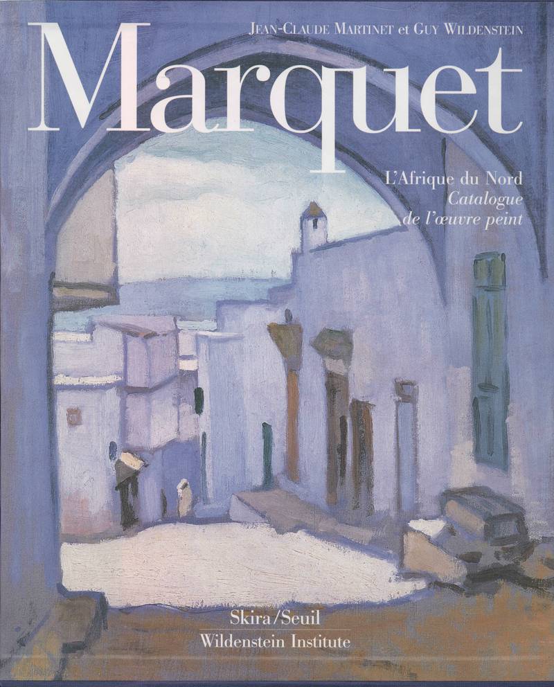 Marquet: L'Afrique du Nord. Catalogue de l'oeuvre peint