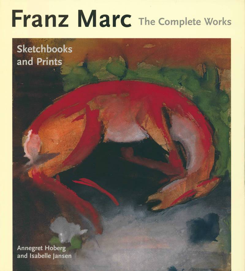 Franz Marc: The Complete Works. Volume III: Sketchbooks and Prints