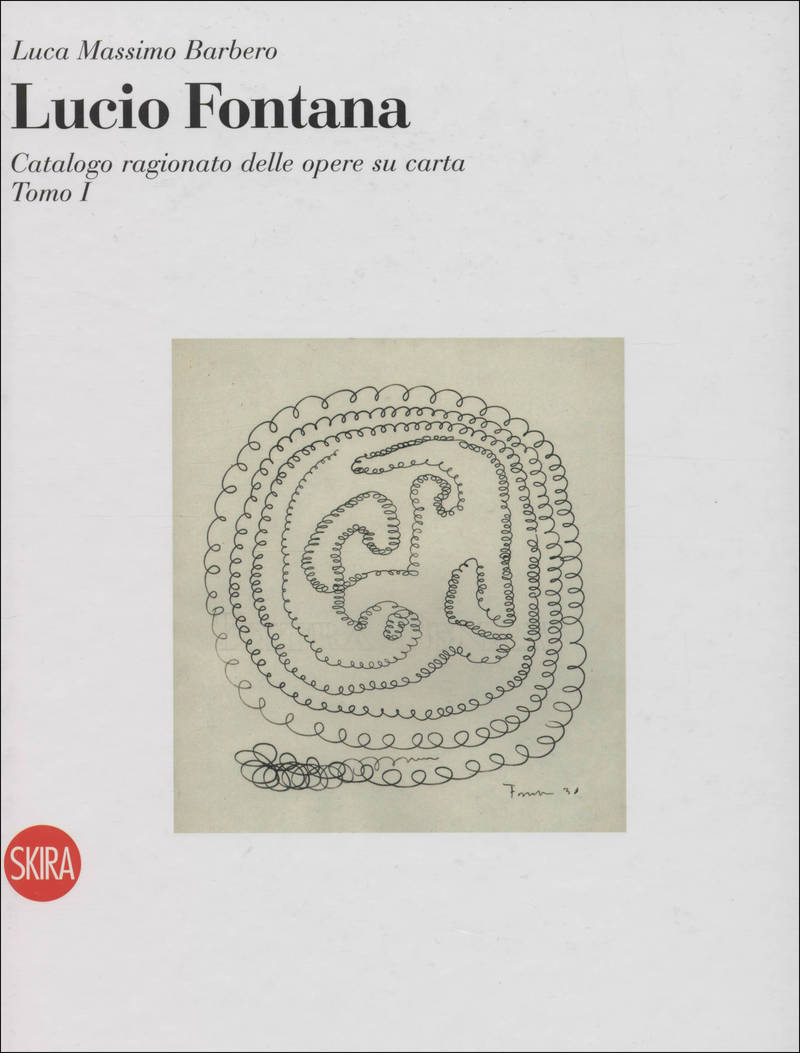 Lucio Fontana: Catalogo ragionato delle opere su carta. Tomo I